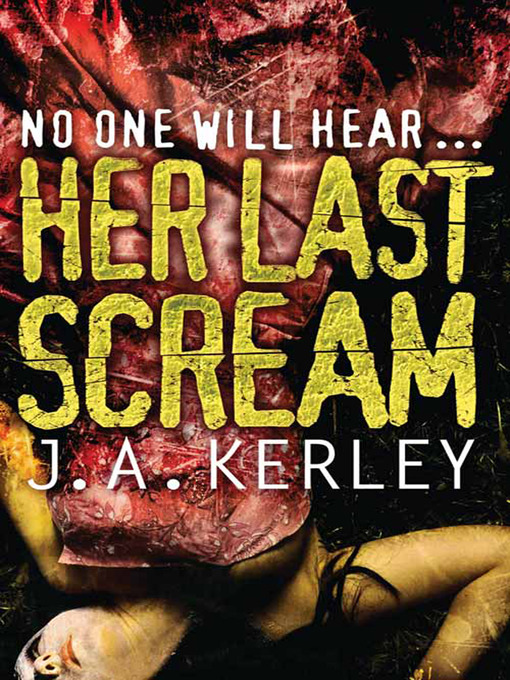 Title details for Her Last Scream by J. A. Kerley - Wait list